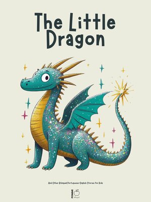 cover image of The Little Dragon and Other Bilingual Portuguese-English Stories for Kids